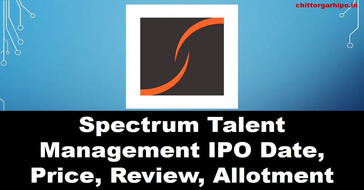 Spectrum Talent Management IPO Date, Price, Review, Allotment
