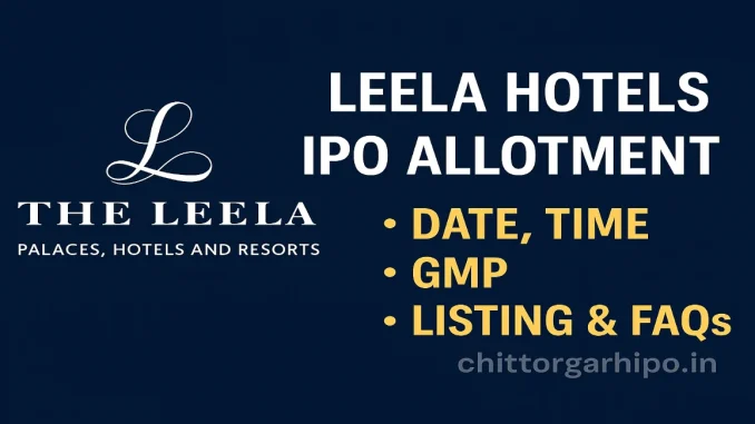 Leela Hotels IPO Allotment Date timing gmp