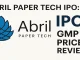 Abril Paper Tech IPO: Price, Grey Market Premium, and Key Details