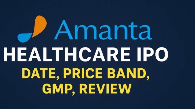 Amanta Healthcare IPO Amanta Healthcare IPO