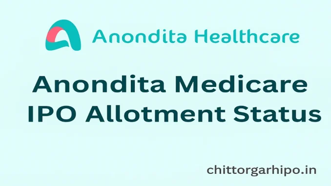 Anondita Medicare IPO Allotment Status Anondita Medicare IPO Allotment Status
