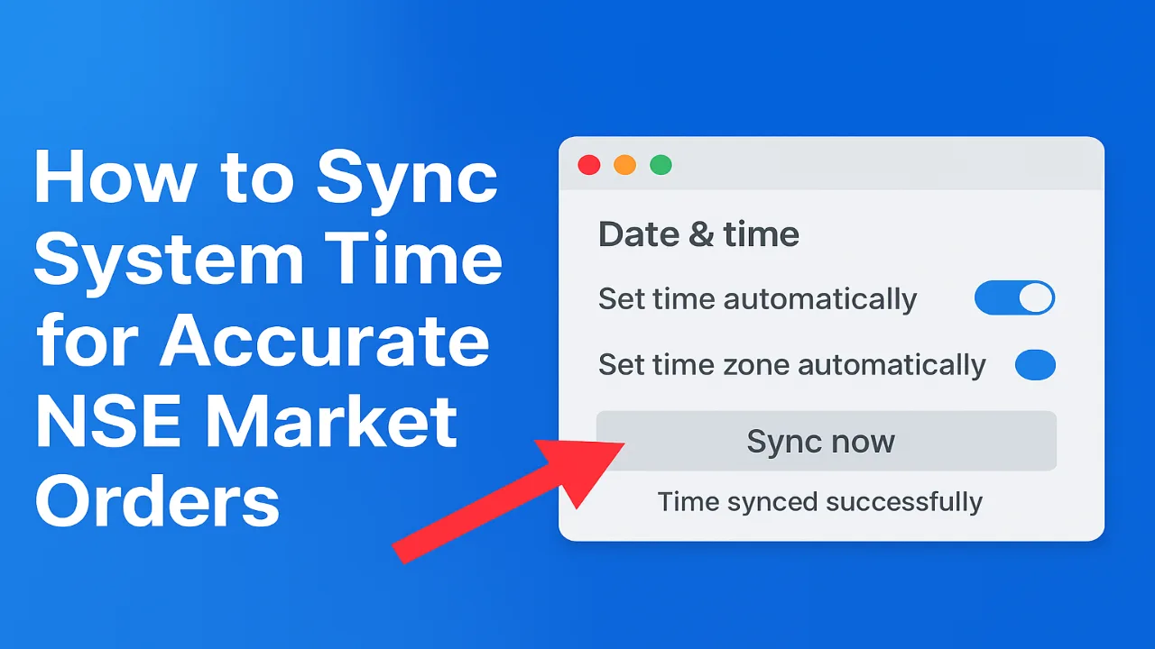 How to Sync System Time for Accurate NSE Market Orders 1 How to Sync System Time for Accurate NSE Market Orders