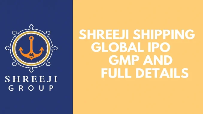 Shreeji Shipping Global IPO GMP