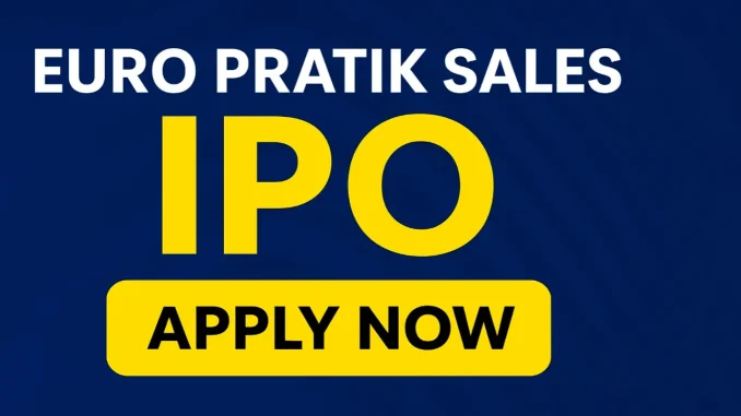 Euro Pratik Sales IPO Euro Pratik Sales IPO
